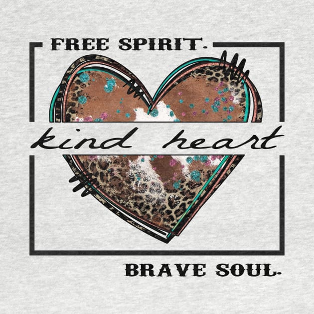 Kind Heart, Free Spirit, Brave Soul by DigitalCreativeArt